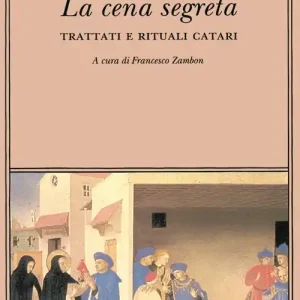 La cena segreta. Trattati e rituali catari Spedito Oggi