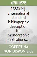 ISBD(M). International standard bibliographic description for monographic publications. Revised edition. Ediz. italiana Must-Have