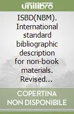 Soddisfatti O Rimborsati ISBD(NBM). International standard bibliographic description for non-book materials. Revised edition. Ediz. italiana
