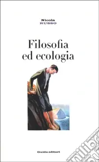 Prezzo Basso Filosofia ed ecologia. Genealogia della scienza ecologica ed etica della crisi ambientale