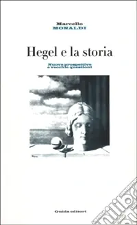 Subito Disponibile Hegel e la storia. Nuove prospettive e vecchie questioni