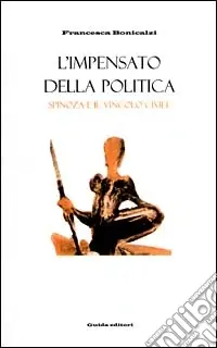 Acquista Ora L‘impensato della politica. Spinoza e il vincolo civile