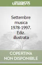 Settembre musica 1978-1997. Ediz. illustrata Soddisfatti O Rimborsati