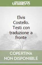 Elvis Costello. Testi con traduzione a fronte Non Perdere