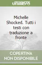 Michelle Shocked. Tutti i testi con traduzione a fronte Affare