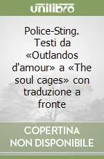 Police-Sting. Testi da «Outlandos d‘amour» a «The soul cages» con traduzione a fronte Offerta Limitata