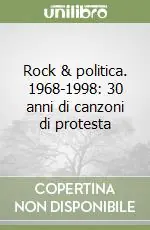 Rock & politica. 1968-1998 30 anni di canzoni di protesta Prezzo Di Fabbrica