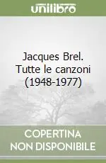Jacques Brel. Tutte le canzoni (1948-1977) Super Prezzo