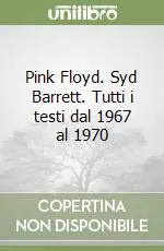 Sconto Pink Floyd. Syd Barrett. Tutti i testi dal 1967 al 1970