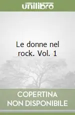 Occasione Imperdibile Le donne nel rock. Vol. 1