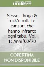 Di Tendenza Sesso, droga & rock‘n roll. Le canzoni che hanno infranto ogni tabù. Vol. 1 Anni ‘60-‘70