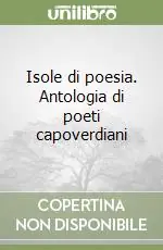 Acquista Ora Isole di poesia. Antologia di poeti capoverdiani