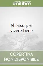 Acquista Ora Shiatsu per vivere bene