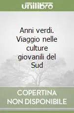 Ordina Subito Anni verdi. Viaggio nelle culture giovanili del Sud