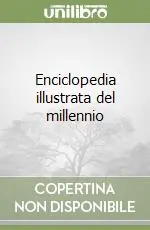 Compra Oggi Stesso Enciclopedia illustrata del millennio