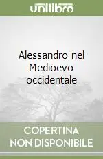 Alessandro nel Medioevo occidentale Ultima Occasione