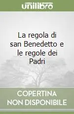 La regola di san Benedetto e le regole dei Padri Solo Oggi