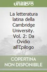 La letteratura latina della Cambridge University. Vol. 2 Da Ovidio all‘Epilogo Offerta Limitata