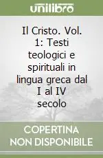 Il Cristo. Vol. 1 Testi teologici e spirituali in lingua greca dal I al IV secolo Reso Gratuito