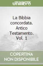 La Bibbia concordata. Antico Testamento. Vol. 1 Ultima Occasione