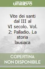 Vite dei santi dal III al VI secolo. Vol. 2 Palladio. La storia lausiaca Occasione
