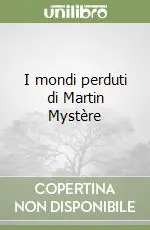 I mondi perduti di Martin Mystère A Buon Prezzo