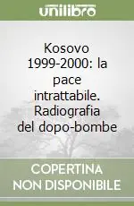 Offerta Speciale Kosovo 1999-2000 la pace intrattabile. Radiografia del dopo-bombe