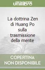 La dottrina Zen di Huang Po sulla trasmissione della mente Quantità Limitata