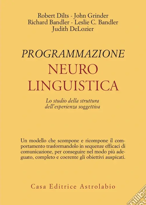 Programmazione neurolinguistica. Lo studio della struttura dell‘esperienza soggettiva Nuova Collezione