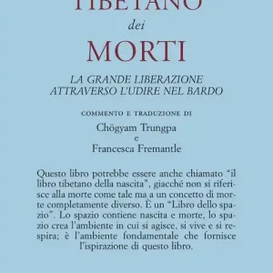 Offerta Del Giorno Il libro tibetano dei morti. La grande liberazione attraverso l‘udire nel Bardo