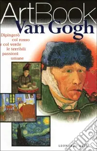 Van Gogh. Dipingerò con rosso e verde le passioni umane. Ediz. illustrata Offerta Lampo
