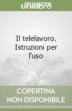 Il telelavoro. Istruzioni per l‘uso Saldi