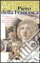 Piero della Francesca. Il compasso e il pennello l‘anima razionale del Quattrocento italiano. Ediz. illustrata Compra Online