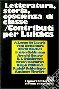 Letteratura, storia, coscienza di classe. Contributi per Lukács Prezzo Scontato