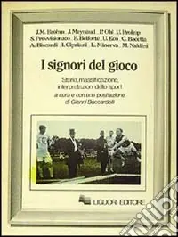 Offerta Lampo I signori del gioco. Storia, massificazione, interpretazioni dello sport