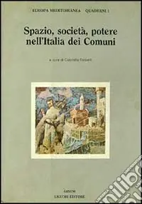Nuova Collezione Spazio, società, potere nell‘Italia dei Comuni