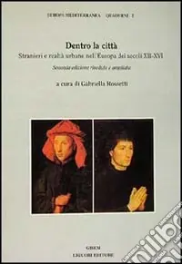 Dentro la città. Stranieri e realtà urbane nell‘Europa dei secoli XII-XVI Promozione Esclusiva