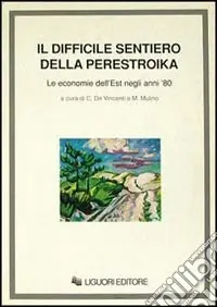 Il difficile sentiero della perestroika. Le economie dell‘Est negli anni ‘80 Vendita Finale