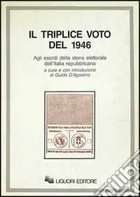 Quantità Limitata Il triplice voto del 1946. Agli esordi della storia elettorale dell‘Italia repubblicana
