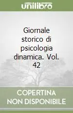 Giornale storico di psicologia dinamica. Vol. 42 Consegna Rapida