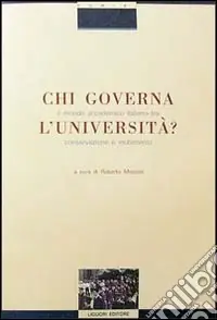 Chi governa l‘università? Il mondo accademico italiano tra conservazione e mutamento Prezzo Basso