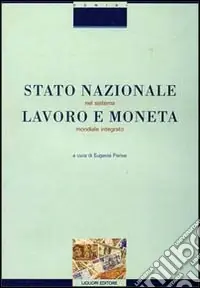 Compra Adesso Stato nazionale, lavoro e moneta nel sistema mondiale integrato. Ipotesi di nuovi profili costituzionali