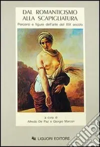 Dal Romanticismo alla scapigliatura. Percorsi e figure dell‘arte del XIX secolo Novità