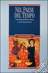 Consegna Rapida Nel paese del tempo. Antropologia dell‘Europa cristiana