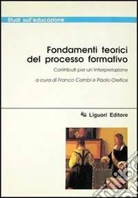 Fondamenti teorici del processo formativo. Contributi per un‘interpretazione Prezzo Ridotto