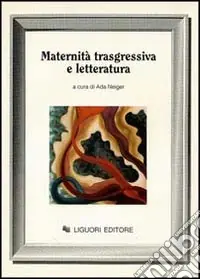 Ultimissimo Modello Maternità trasgressiva e letteratura
