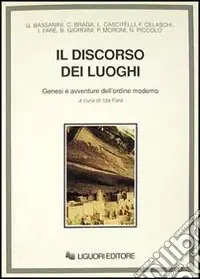 Il discorso dei luoghi. Genesi e avventure dell‘ordine moderno Prezzo Conveniente