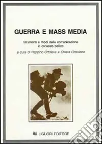 Vendita Finale Guerra e mass media. Strumenti e modi della comunicazione in contesto bellico