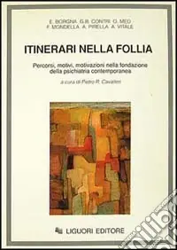 Super Prezzo Itinerari nella follia. Percorsi, motivi, motivazioni nella fondazione della psichiatria contemporanea
