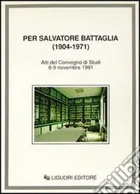 Vendita Finale Per Salvatore Battaglia (1904-1971). Atti del Convegno di studi (Napoli, 8-9 novembre 1991)